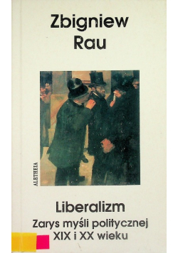Liberalizm Zarys myśli politycznej XIX i XX wieku