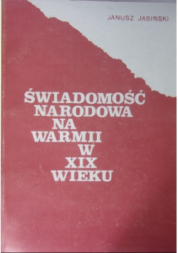 Świadomość Narodowa  na Warmii w XIX Wieku