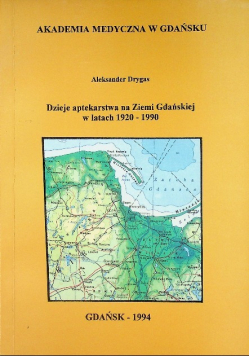 Dzieje aptekarstwa na Ziemi Gdańskiej w latach 1920 - 1990