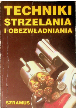 Techniki strzelania i obezwładniania