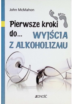 Pierwsze kroki do wyjścia z alkoholizmu