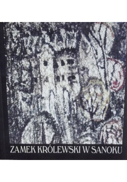 Zamek Królewski W Sanoku