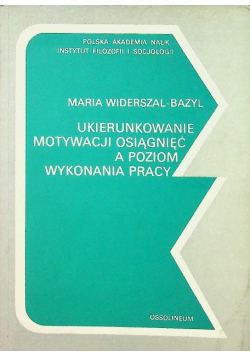 Ukierunkowanie motywacji osiągnięć a poziom wykonania pracy