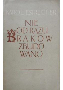 Nie od razu Kraków Zbudowano