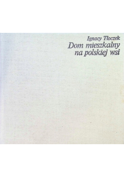 Dom mieszkalny na polskiej wsi