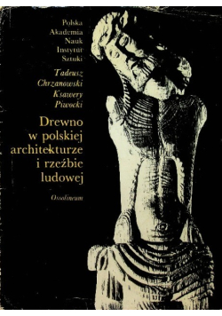 Drewno w polskiej architekturze i rzeźbie ludowej