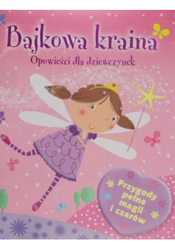 Bajkowa kraina. Opowieści dla dziewczynek