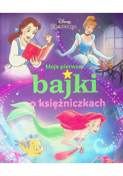Disney Księżniczka Moje pierwsze bajki o księżniczkach