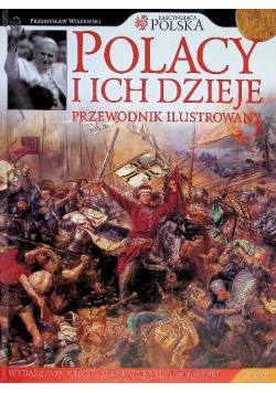 Polacy i ich dzieje. Przewodnik ilustrowany