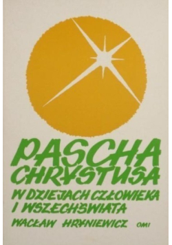 Pascha Chrystusa w dziejach człowieka i wszechświata Tom 3