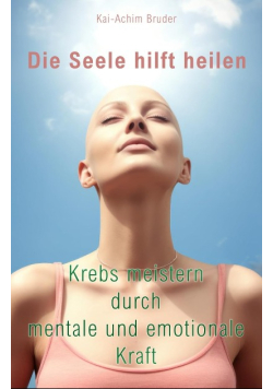Die seele hilft heilen