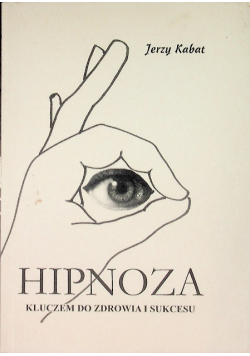 Hipnoza kluczem do zdrowia i sukcesu