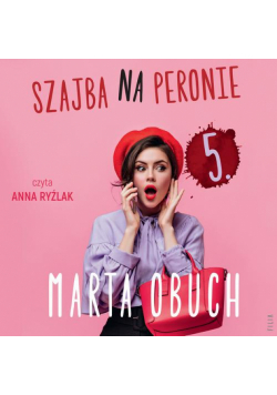 Szajba na peronie 5.