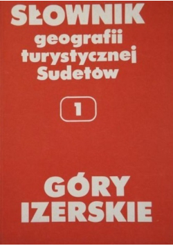 Słownik geografii turystycznej Sudetów. Góry Izerskie