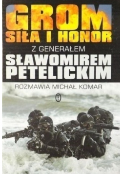 Grom Siła i honor z generałem Sławomirem Petelickim