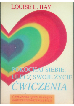 Pokochaj siebie ulecz swoje życie Ćwiczenia