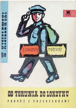 Od Torunia do Londynu Podróż z przeszkodami