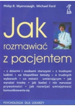 Jak rozmawiać z pacjentem Psychologia dla lekarzy