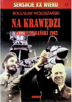 Na krawędzi kryzys Kubański 1962 Tom 13