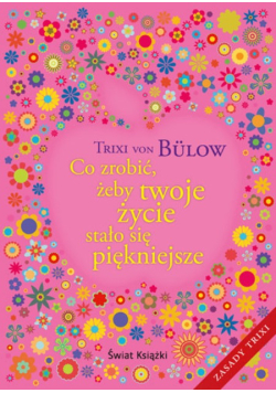 Co zrobić żeby twoje życie stało się piękniejsze