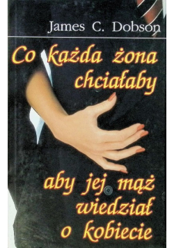 Co każda żona chciałaby aby jej mąż wiedział o kobiecie