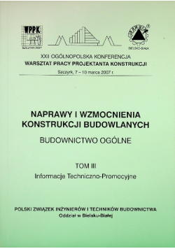 Naprawy i wzmocnienia konstrukcji budowlanych Tom III Informacje Techniczno - Promocyjne