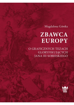 Zbawca Europy o Graficznych tezach Gloryfikujących Jana III Sobieksiego