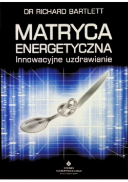 Matryca energetyczna. Innowacyjne uzdrawianie