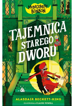 Tajemnica starego dworu. Montgomery Bonbon. Tom 3