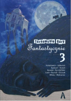 Tarnowskie Góry fantastycznie Tom 3