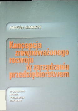 Koncepcja zrównoważonego rozwoju w zarządzaniu przedsiębiorstwem