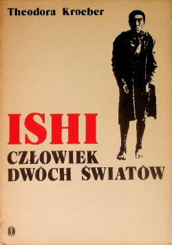 Ishi. Człowiek dwóch światów