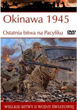 Okinawa 1945 Ostatnia bitwa na Pacyfiku