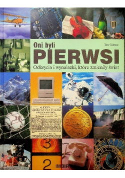 Oni byli pierwsi Odkrycia i wynalazki które zmieniły świat