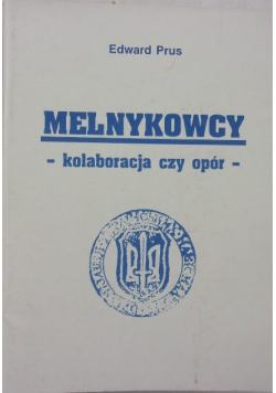 Melnykowcy - kolaboracja czy opór