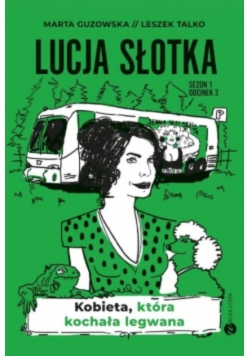 Lucja Słotka Kobieta która kochała legwana Sezon 1 Odcinek 3