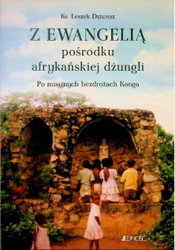 Z Ewangelią pośrodku afrykańskiej dżungli