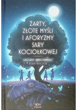 Żarty, złote myśli i aforyzmy Sary Kociołkowej