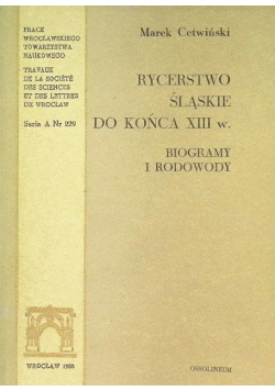 Rycerstwo Śląskie do końca XIII w Biogramy i rodowody