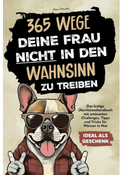 365 Wege, deine Frau nicht in den Wahnsinn zu treiben
