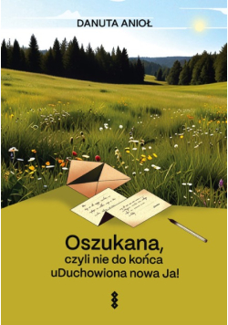 Oszukana, czyli nie do końca uDuchowiona nowa Ja!