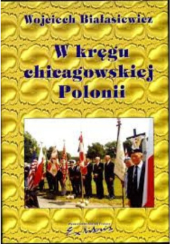 W kręgu chicagowskiej Polonii