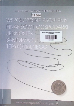 Współczesne problemy finansów i gospodarki jednostek samorządu terytorialnego
