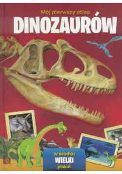 Mój pierwszy atlas dinozaurów