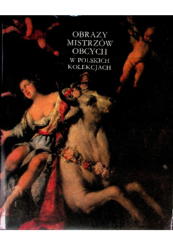 Obrazy mistrzów obcych w polskich kolekcjach
