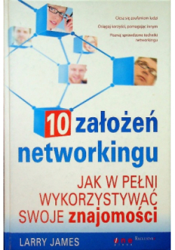 10 założeń networkingu. Jak w pełni wykorzystywać swoje znajomości