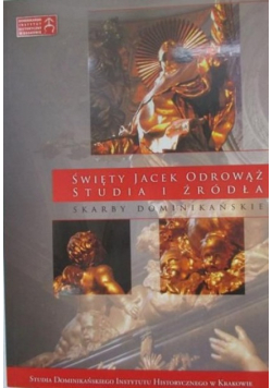 Święty Jacek Odrowąż. Studia i źródła