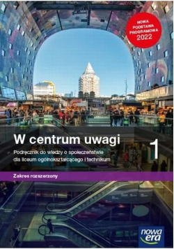 W centrum uwagi Podręcznik  do wiedzy o społeczeństwie klasa 1 zakres rozszerzony