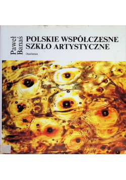 Polskie Współczesne Szkło Artystyczne