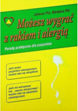 Możesz wygrać z rakiem i alergią
